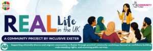 Illustrated promotional graphic for Inclusive Exeter’s REAL Life in the UK project, showing diverse community members participating in a workshop focused on confidence building, understanding rights, accessing public services, and community support.